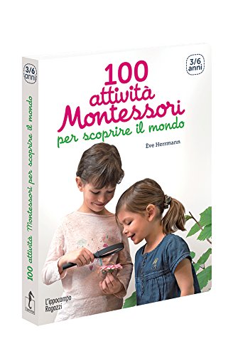100 Attivit Montessori Per Scoprire Il Mondo 3 6 Anni Italiano Copertina Flessibile 9 Set 2016 0.jpg
