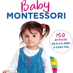 Baby Montessori 150 Attivit Da 0 A 6 Anni A Casa Tua Italiano Copertina Flessibile 13 Mar 2018 0.jpg