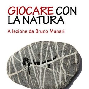 Giocare Con La Natura A Lezione Da Bruno Munari Italiano Copertina Flessibile 31 Mag 2019 0.jpg