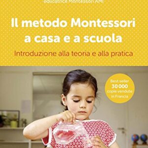 Il Metodo Montessori A Casa E A Scuola Introduzione Alla Teoria E Alla Pratica Italiano Copertina Flessibile 20 Apr 2017 0.jpg