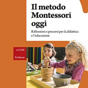 Il Metodo Montessori Oggi Riflessioni E Percorsi Per La Didattica E Leducazione Italiano Copertina Flessibile 16 Nov 2017 0.jpg