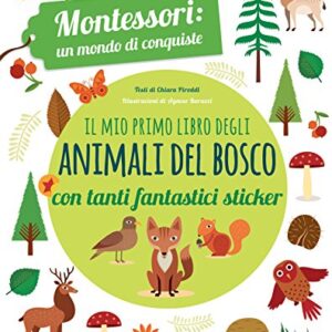 Il Mio Primo Libro Degli Animali Del Bosco 3 4 Anni Montessori Un Mondo Di Conquiste Con Adesivi Ediz A Colori Italiano Copertina Flessibile 10 Apr 2018 0.jpg