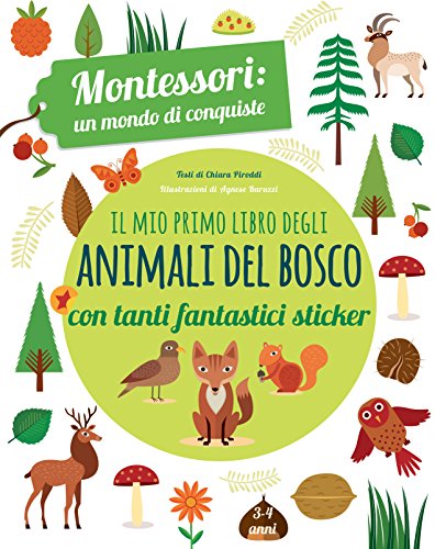 Il Mio Primo Libro Degli Animali Del Bosco 3 4 Anni Montessori Un Mondo Di Conquiste Con Adesivi Ediz A Colori Italiano Copertina Flessibile 10 Apr 2018 0.jpg