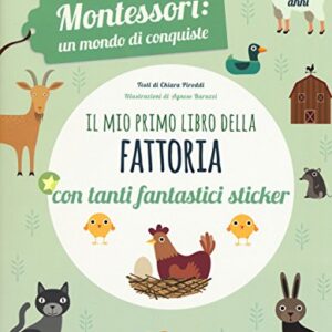 Il Mio Primo Libro Della Fattoria 3 4 Anni Montessori Un Mondo Di Conquiste Con Adesivi Ediz A Colori Italiano Copertina Flessibile 10 Apr 2018 0.jpg