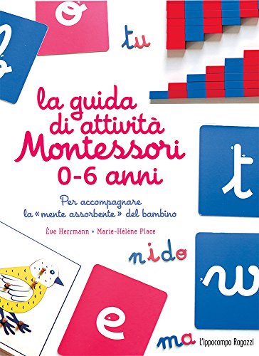 La Guida Di Attivit Montessori 0 6 Anni Per Accompagnare La Mente Assorbente Del Bambino Italiano Copertina Flessibile 15 Mar 2018 0.jpg