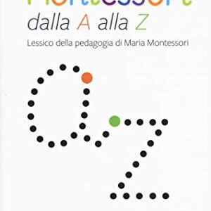 Montessori Dalla A Alla Z Lessico Della Pedagogia Di Maria Montessori Italiano Copertina Flessibile 19 Set 2019 0.jpg