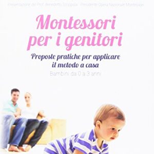 Montessori Per I Genitori Proposte Pratiche Per Applicare Il Metodo A Casa Bambini Da 0 A 3 Anni Italiano Copertina Flessibile 23 Feb 2017 0.jpg