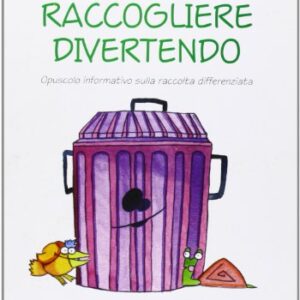 Raccogliere Divertendo Opuscolo Informativo Sulla Raccolta Differenziata Ediz Illustratacopertina Flessibile Illustrato 1 Gennaio 2009 0.jpg